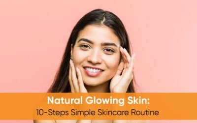 Natural Glowing Skin: 10-Steps Simple Skincare Routine
