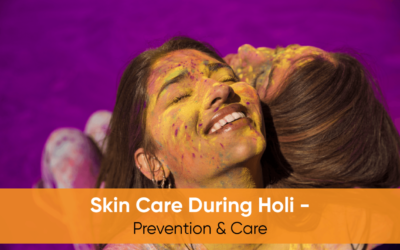 Skincare during Holi – Prevention & Care